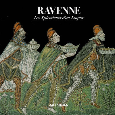 Ravenne : les splendeurs d'un empire
