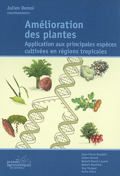 Amélioration des plantes : application aux principales espèces cultivées en régions tropicales