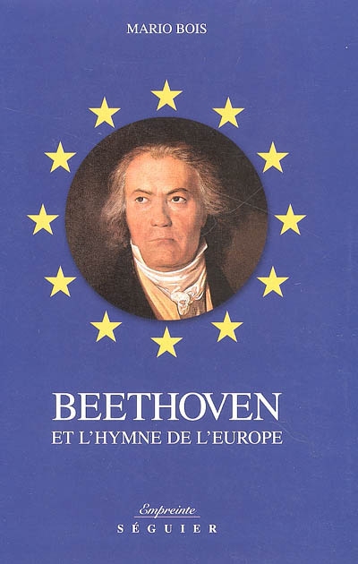Beethoven et l'hymne de l'Europe : genèse et destin de l'"Hymne à la joie"