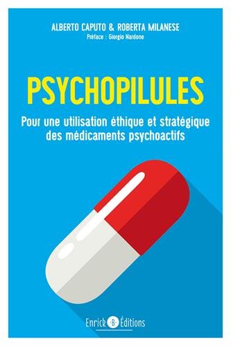 Psychopilules : pour un usage éthique et stratégique des médicaments psychoactifs