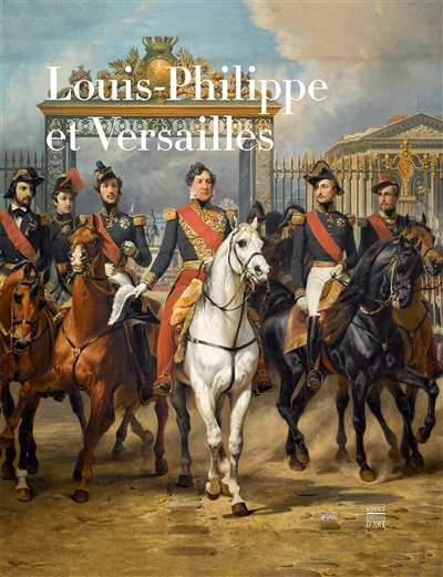 Louis-Philippe et Versailles : exposition, Versailles, Musée national du Château de Versailles et de Trianon, du 6 octobre 2018 au 3 février 2019