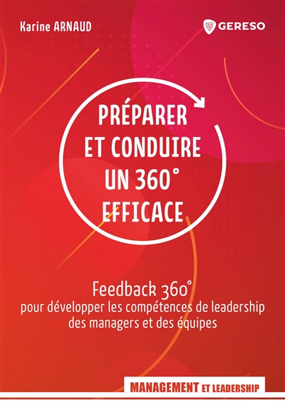 Préparer et conduire un 360° efficace : [feedback 360° pour développer les compétences de leadership des managers et des équipes]