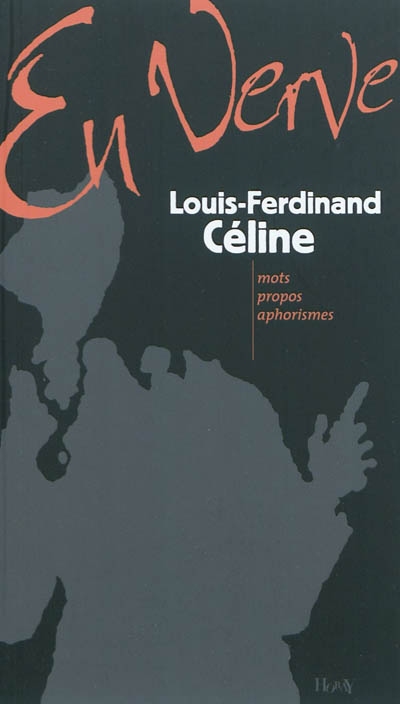 Louis-Ferdinand Céline en verve