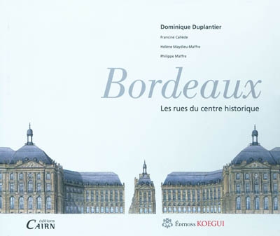 Bordeaux : les rues du centre historique