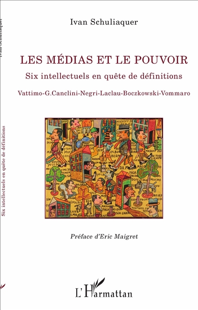 Les médias et le pouvoir : six intellectuels en quête de définitions : Vattimo, G. Canclini, Negri, Laclau, Boczkowski, Vommaro