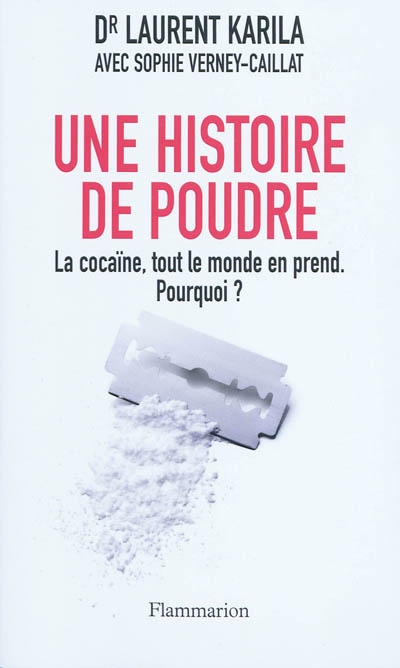 Une histoire de poudre : la cocaïne, tout le monde en prend : pourquoi ?