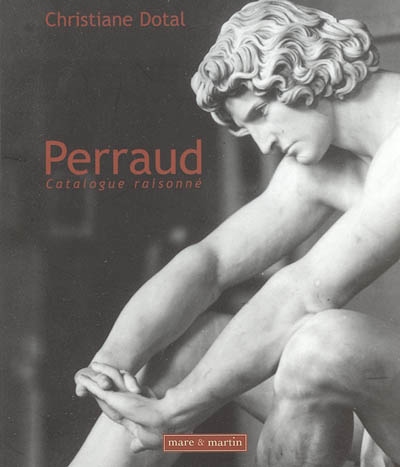 Jean-Joseph Perraud, 1819-1876 : un sculpteur sous le Second Empire : catalogue raisonné
