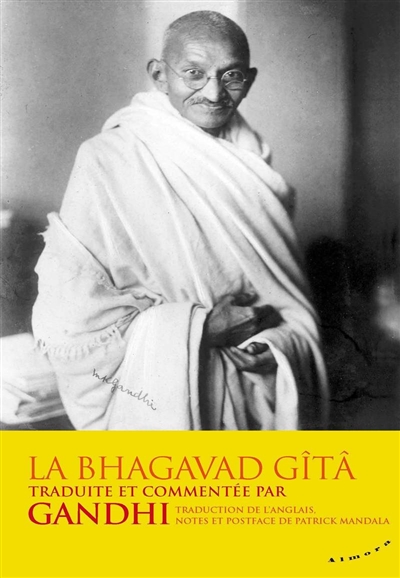 La "Bhagavad-Gîtâ" traduite et commentée par Gandhi