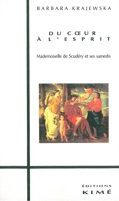 Du coeur à l'esprit : Mademoiselle de Scudéry et ses samedis