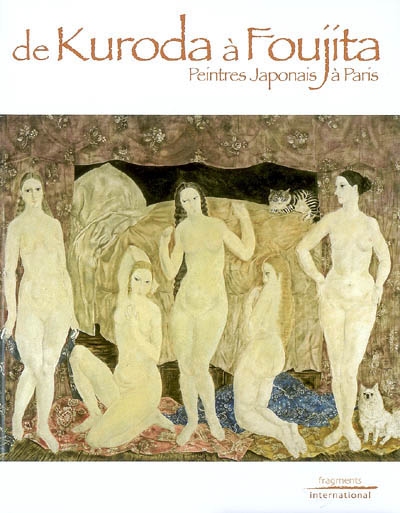 De Kuroda à Foujita : peintres japonais à Paris : [exposition, Paris, Maison de la culture du Japon, 24 octobre 2007-26 janvier 2008]