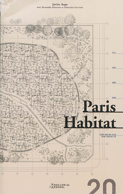 Paris habitat : cent ans de ville, cent ans de vie : exposition, Paris, Pavillon de l'Arsenal, 12 février 2015 - 3 mai 2015