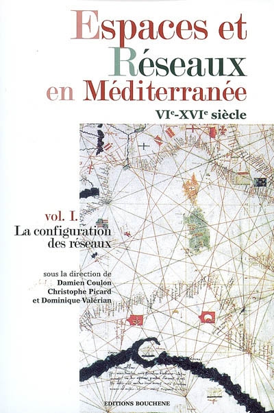 Espaces et réseaux en Méditerranée : VIe-XVIe siècle. I , La configuration des réseaux