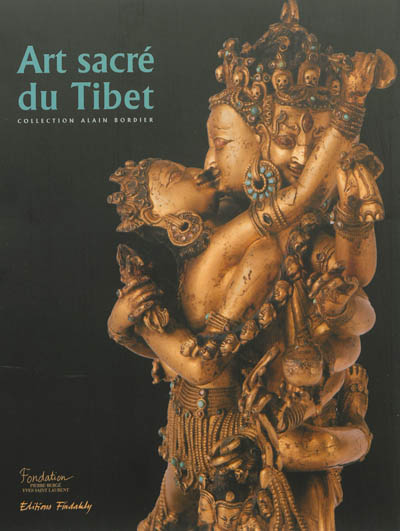 Art sacré du Tibet : collection Alain Bordier : exposition présentée du 14 mars au 21 juillet 2013 à la Fondation Pierre Bergé-Yves Saint-Laurent