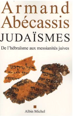 Judaïsmes : de l'hébraïsme au messianités juives
