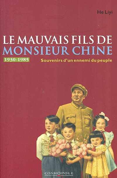 Le mauvais fils de monsieur Chine : souvenirs d'un ennemi du peuple (1949-1979)