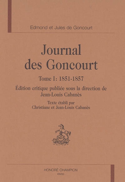 Journal des Goncourt. tome 1 : 1851-1857
