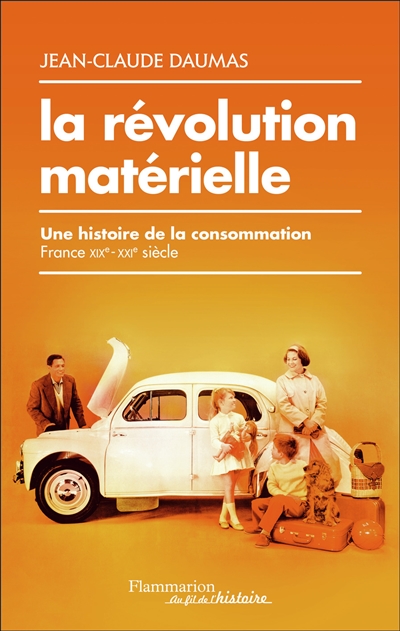 La révolution matérielle : une histoire de la consommation, France XIXe-XXIe siècle