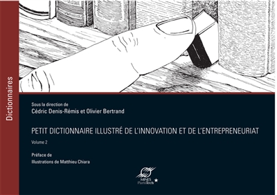 Petit dictionnaire illustré de l'innovation et de l'entrepreneuriat. Volume 2