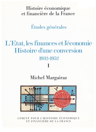 L'État, les finances et l'économie : histoire d'une conversion, 1932-1952
