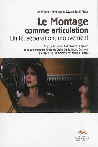 Le montage comme articulation : unité, séparation, mouvement : [colloque, Paris 3, 17-19 novembre 2011]