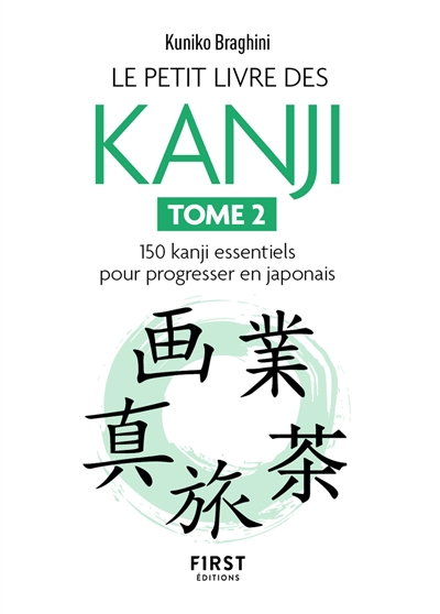 Le petit livre des kanji. 2 , 150 kanji essentiels pour progresser en japonais