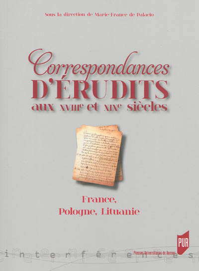 Correspondances d'érudits aux XVIIIe et XIXe siècles : France, Pologne, Lituanie