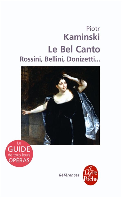 Le bel canto : Rossini, Bellini, Donizetti