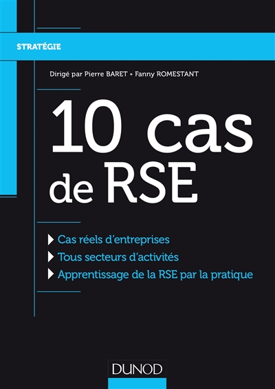 10 cas de RSE : cas réels d'entreprises, tous secteurs d'activités, apprentissage de la RSE par la pratique
