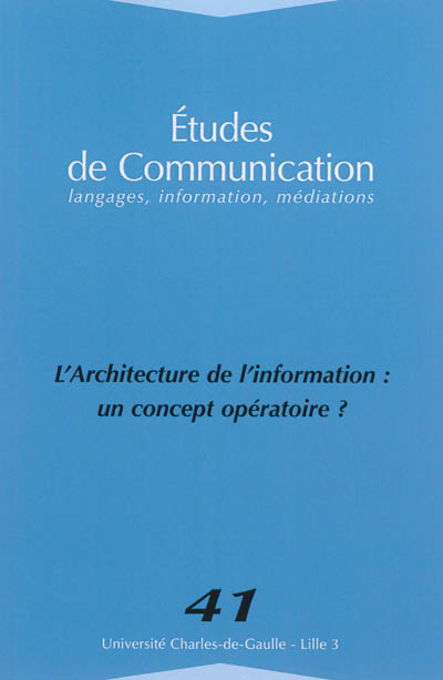 Etudes de communication. 41 , L'architecture de l'information : un concept opératoire ?