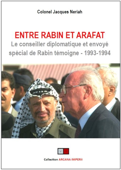 Entre Rabin et Arafat : le conseiller diplomatique et envoyé spécial de Rabin témoigne, 1993-1994 : une partie d'échecs inachevée