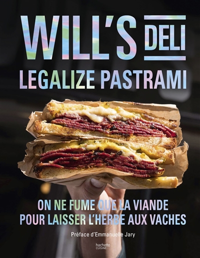 Will's deli : legalize pastrami : on ne fume que la viande pour laisser l'herbe aux vaches otographies, Sacha Benitah ;