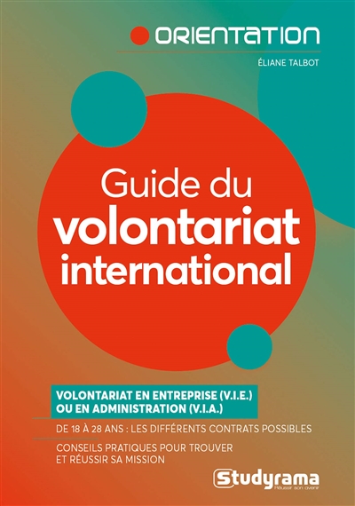 Guide du volontariat international : volontariat en entreprise, VIE ou en administration, VIA