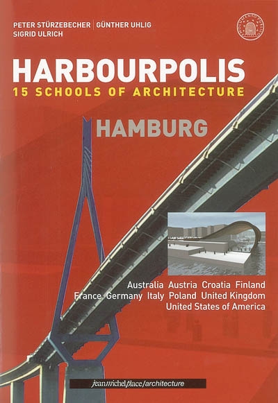 Harbourpolis Hamburg : 15 schools of architecture : 52 projects for the 4th international Bülau competition 2003 = = 52 projets du 4e concours international Bülau 2003