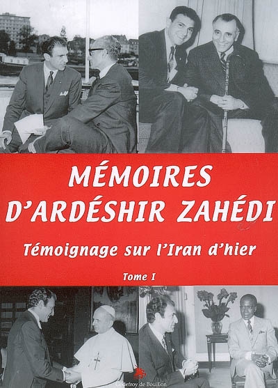 Mémoires d'Ardeshir Zahedi : témoignage sur l'Iran d'hier. 1