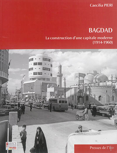 Bagdad : la construction d'une capitale moderne (1914-1960)