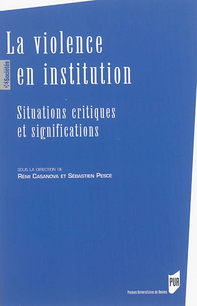 La violence en institution : situations critiques et significations