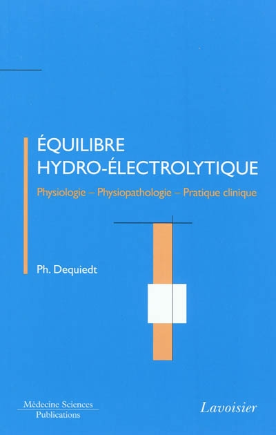 Equilibre hydro-électrolytique : physiologie, physiopathologie, pratique