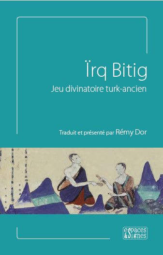 Ïrq bitig : jeu divinatoire turk-ancien