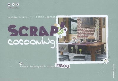 Scrap' cocooning : idées et techniques du scrap' tissu