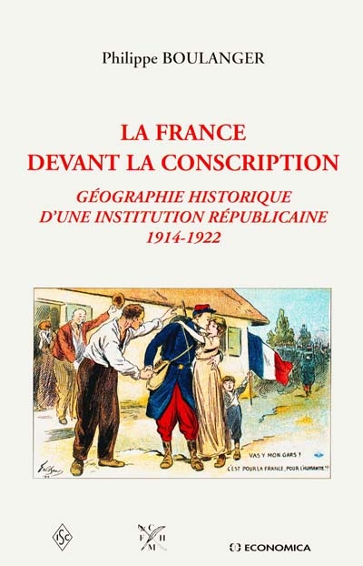 La France devant la conscription : géographie historique d'une institution républicaine : 1914-1922