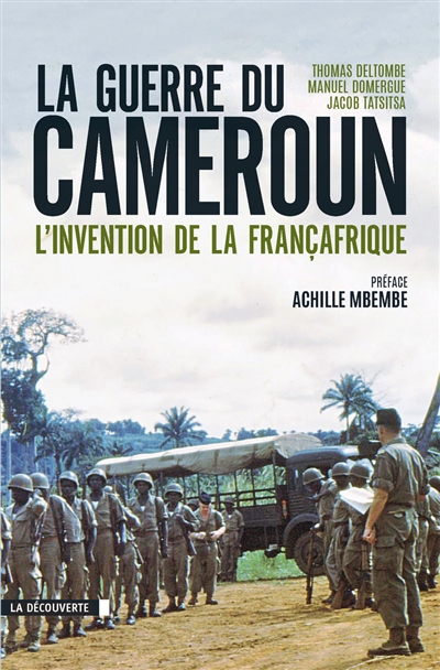 La guerre du Cameroun : l'invention de la Françafrique : 1948-1971