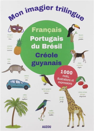 Mon premier imagier trilingue : Français, Portugais du Brésil, Créole guyanais[texte imprimé]
