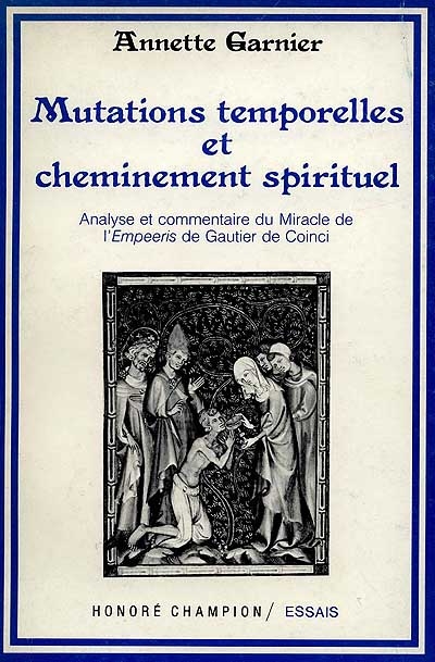 Mutations temporelles et cheminement spirituel : analyse et commentaire du Miracle de l'Empeeris de Gautier de Coinci
