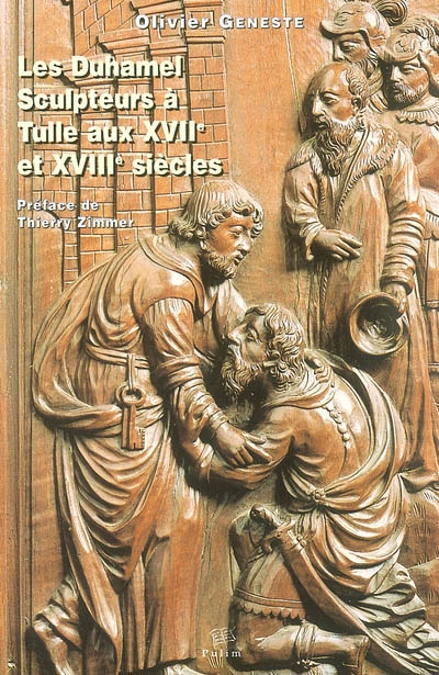 Les Duhamel sculpteurs à Tulle aux XVIIe et XVIIIe siècles