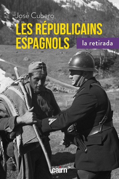 Les Républicains espagnols, 1938-1948 : la retirada