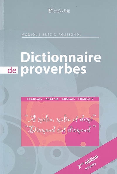 Dictionnaire de proverbes français-anglais, anglais-français : à malin, malin et demi, diamond cut diamond