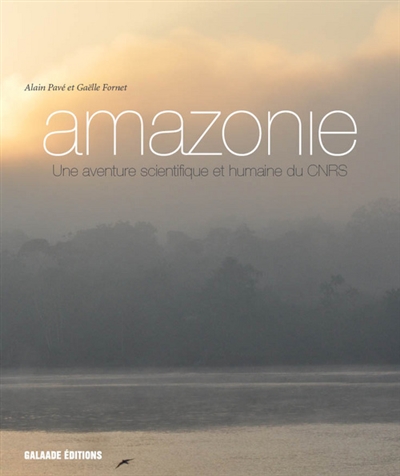 Amazonie, une aventure scientifique et humaine