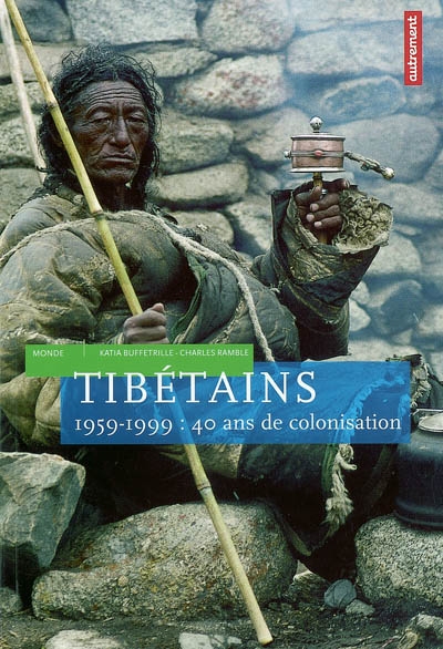 Tibétains, 1959-1999 : 40 ans de colonisation
