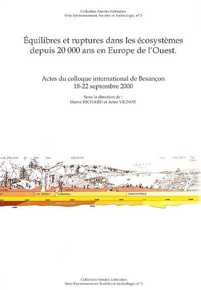 Équilibres et ruptures dans les écosystèmes depuis 20000 ans en Europe de l'Ouest : actes du colloque international de Besançon, 18-22 septembre 2000