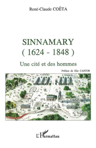 Sinnamary : 1624-1848 : une cité et des hommes
